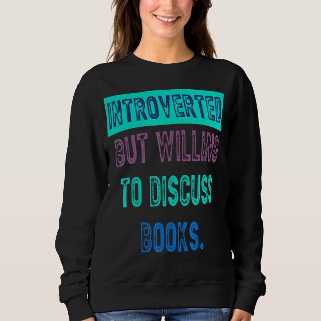 Sweatshirt Introverted Mais Prêt À Discuter Des Livres Lectur (Devant)