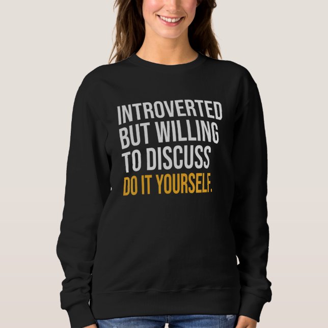 Sweatshirt Introverted Mais Prêt À Discuter Le Faire Vous-Mêm (Devant)