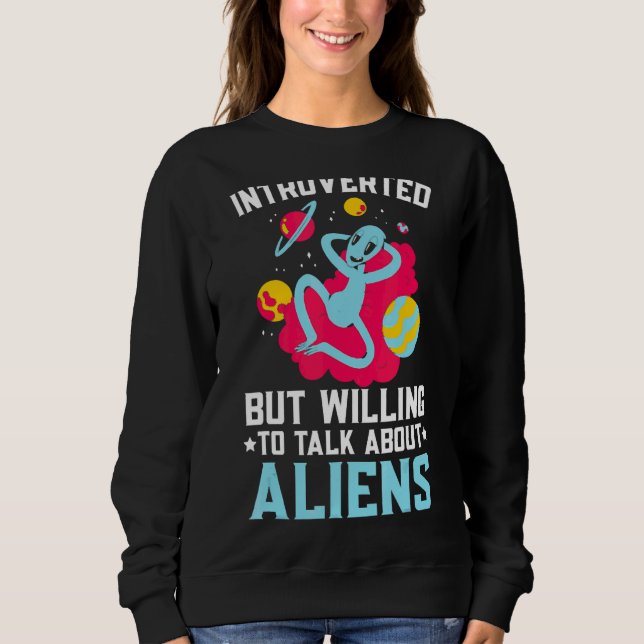 Sweatshirt Introverted Mais Prêt À Parler De Crypt Aliens (Devant)