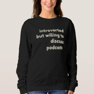 Sweatshirt Introverted mais volonté de discuter Podcasts Intr