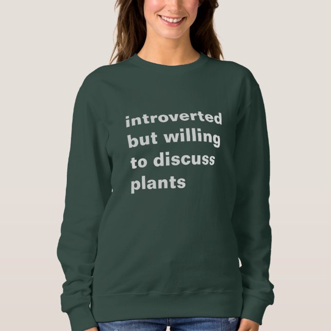 Sweatshirt introverti mais prêt à discuter de plantes (Devant)