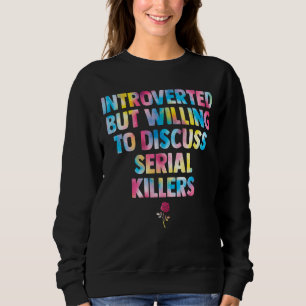Sweatshirt introverti mais prêt à discuter des tueurs en séri