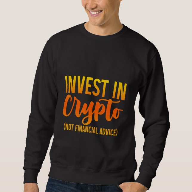 Sweatshirt Investir dans les cryptomonnaies Pas de conseils f (Devant)