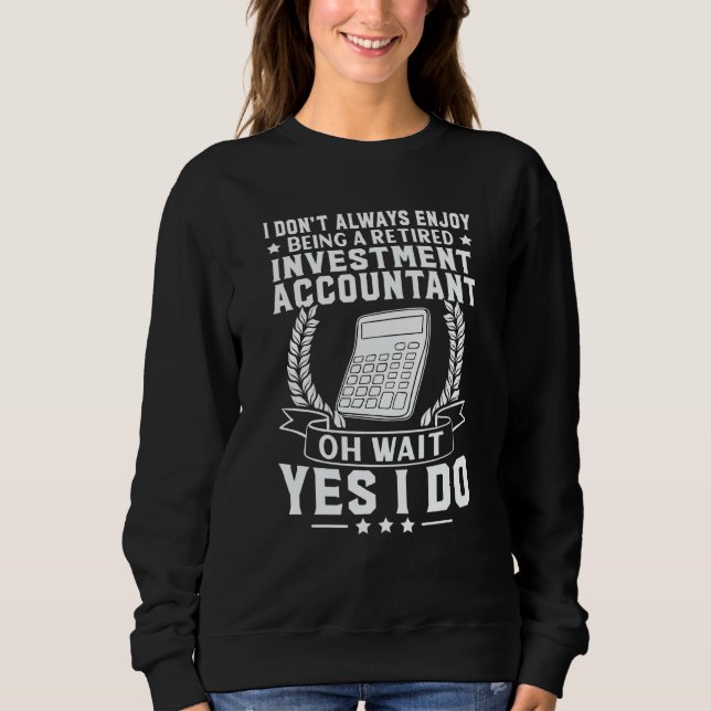 Sweatshirt Investment Accountant Enjoy Being Retired (Devant)