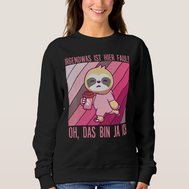 Sweatshirt Irgendwas Ist Hier Faul Oh Das Bin Ja Ich (Devant)