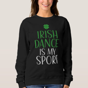 Sweatshirt Irish Dance Est Mon Sport Irlandais Danseuse