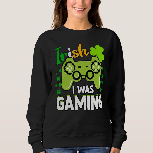 Sweatshirt Irish I Gaming Funny St Patrick's Day Video Ga (Devant)