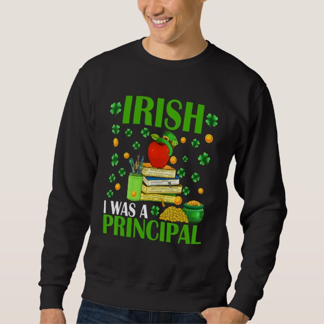 Sweatshirt Irish I Was A Principal Funny Patrick's Day Hat Sh (Devant)