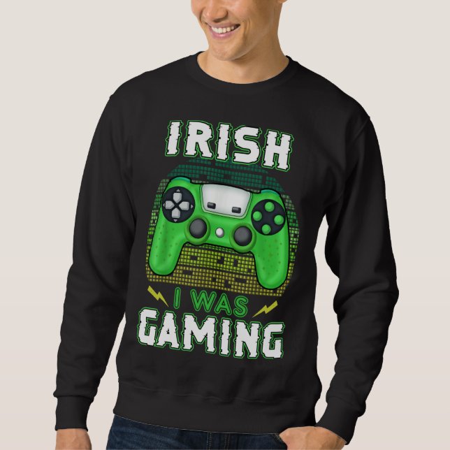 Sweatshirt Irish I Was Gaming Video Controller Irish Gamer (Devant)
