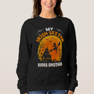 Sweatshirt Irish Setter Ride Shotgun Irish Setter Chien Creu