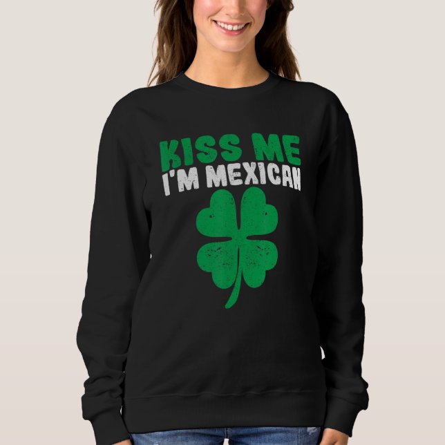Sweatshirt Irish St Patricks Day Drinking Mexico Kiss Me I'm  (Devant)