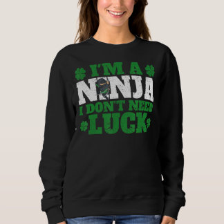 Sweatshirt Irish St Patricks Day Shamrock I'm A Ninja I Don't