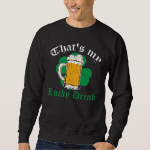 Sweatshirt Irish St Patrick's Day That's My Lucky Drink C