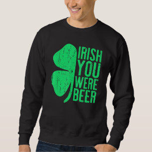 Sweatshirt Irish Vous Étiez Bière Saint Patrick Day Boire