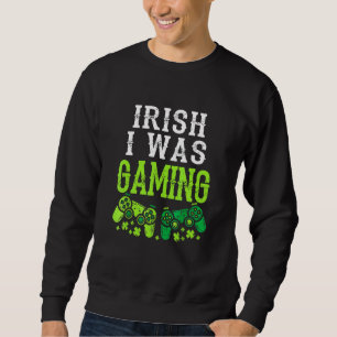 Sweatshirt Irlandais Je Jouais Drôle Jour de la Saint Patrick