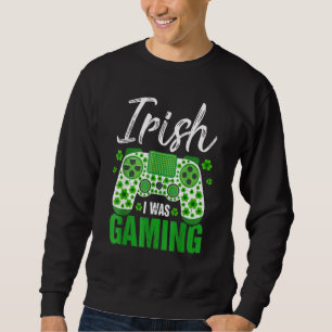 Sweatshirt Irlandais Je Jouais Drôle Jour de la Saint Patrick
