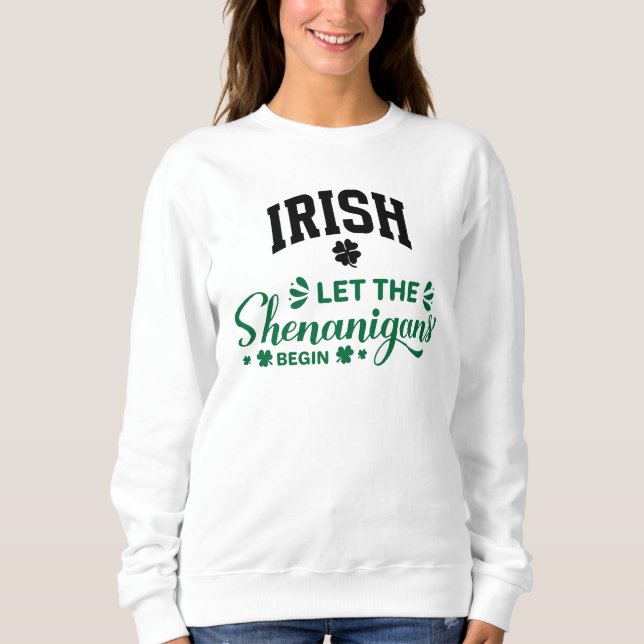Sweatshirt Irlandais laissez les Shenanigans commencer  (Devant)