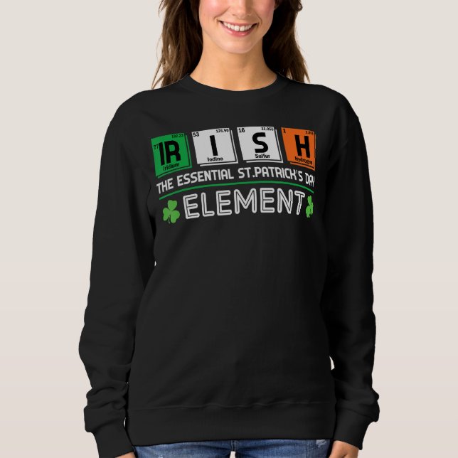 Sweatshirt Irlandais L'élément essentiel de la Saint Patrick  (Devant)