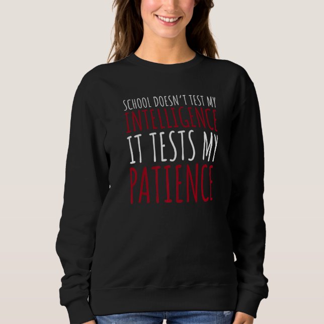 Sweatshirt Ironic School Tests Ma Patience Funny School (Devant)