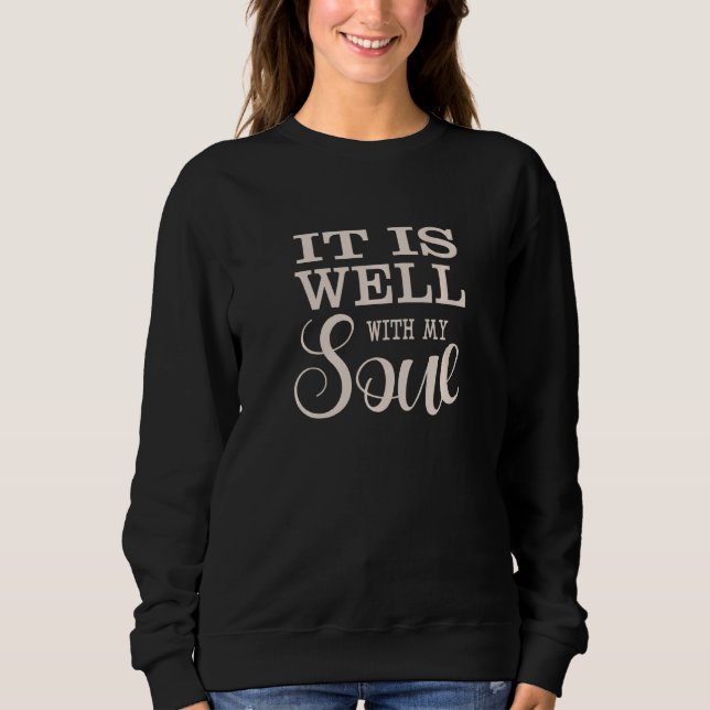 Sweatshirt It Is Well With My Soul Catholic Inspirational Mot (Devant)