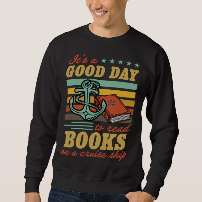 Sweatshirt It s A Good Day To Read Books On A Cruise Ship Lit (Devant)