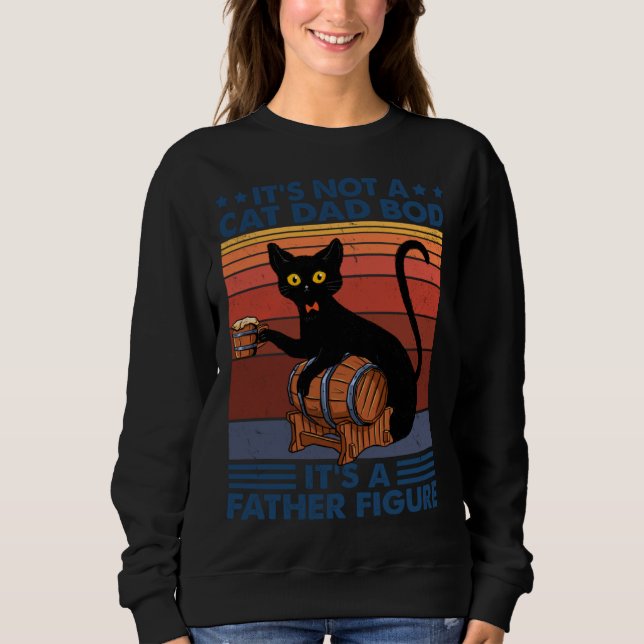 Sweatshirt It s Not A Cat Dad Bob It s A Father Figure Cat (Devant)