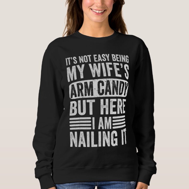 Sweatshirt It s Not Easy Being My Wife s Arm Candy Adult Humo (Devant)