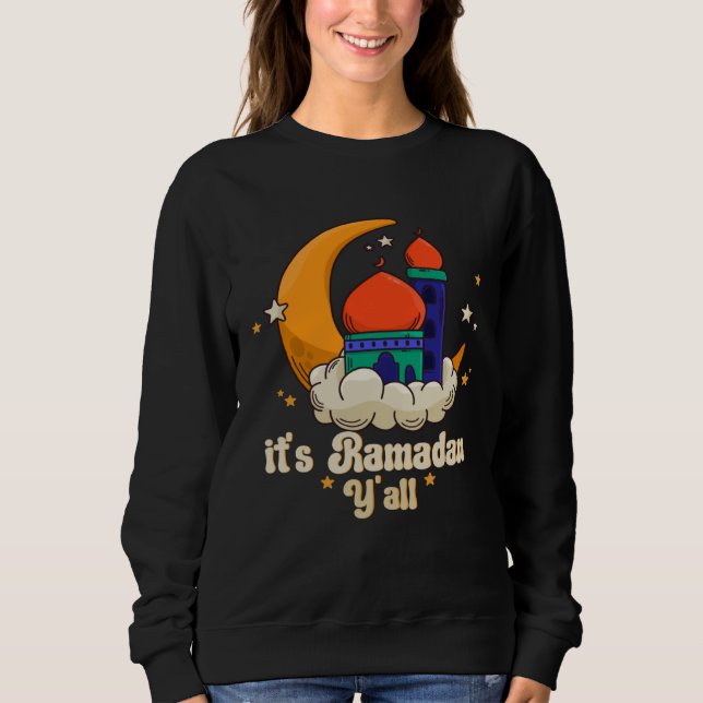 Sweatshirt It s Ramadan Y all Ramadan Mubarak Fasting Muslim  (Devant)
