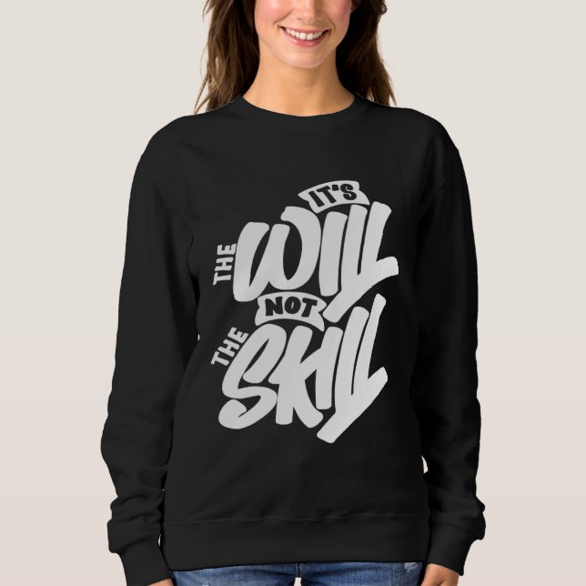 Sweatshirt It s The Will Not The Skill (Devant)