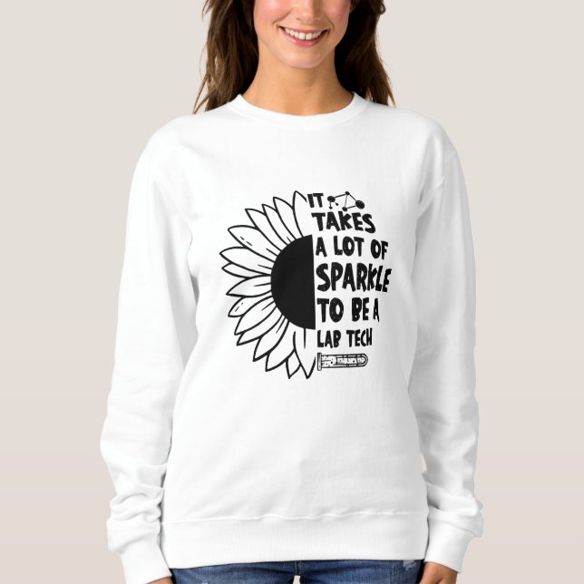 Sweatshirt It Takes A Lot of Sparkle Laboratory Lab Tech (Devant)