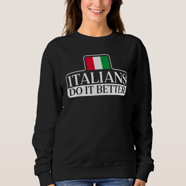Sweatshirt Italians Do It Better Europe Country Travel Italy (Devant)