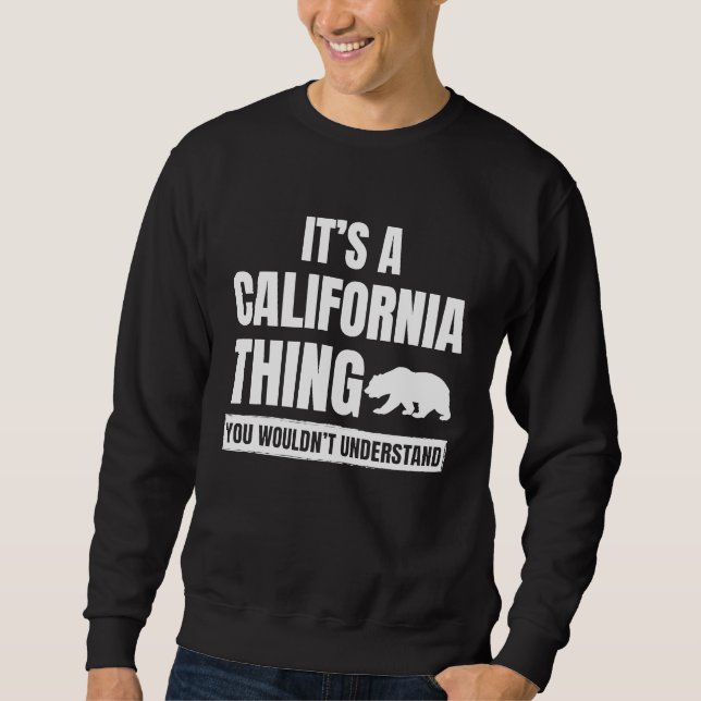 Sweatshirt It's a California Thing  State of California Pride (Devant)