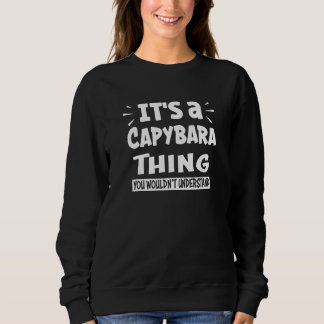 Sweatshirt It's A Capybara Thing You Wouldn't Understand Anin