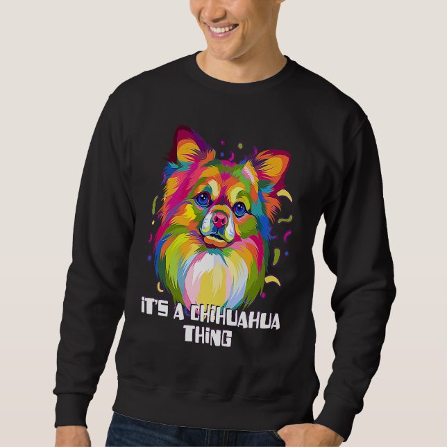 Sweatshirt Its a Chihuahua Thing Dog Breed  Puppy Humor Chiwa (Devant)