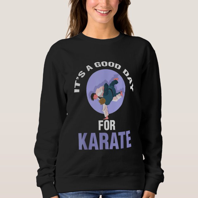 Sweatshirt It's A Good Day For Karate Player (Devant)
