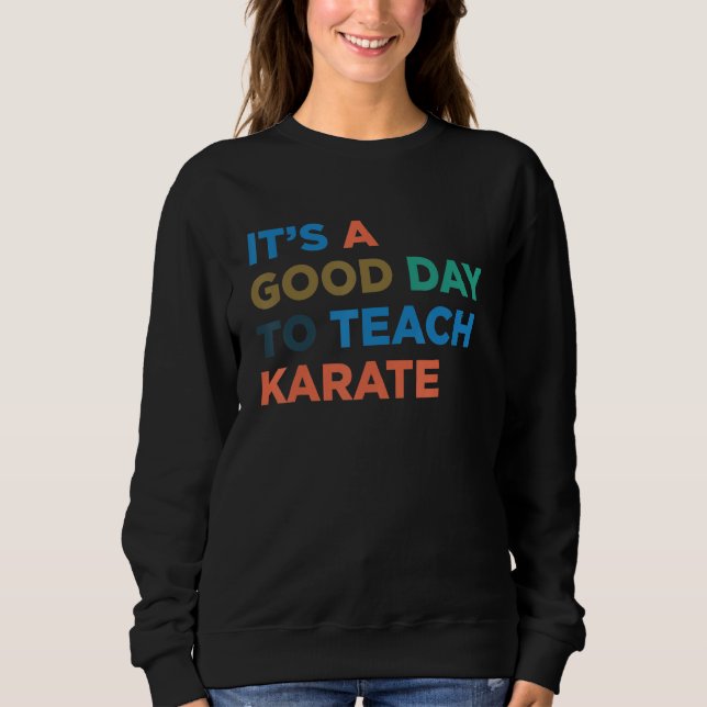Sweatshirt It's A Good Day To Teach Karate Coach (Devant)
