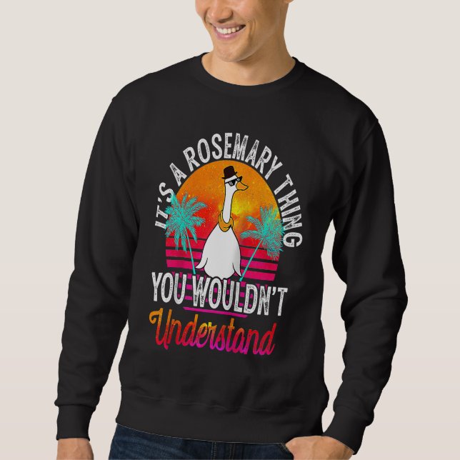 Sweatshirt It's A Rosemary Thing You Wouldn't Understand Rose (Devant)