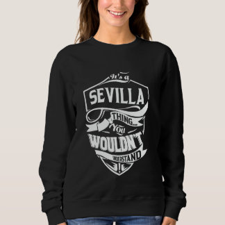 Sweatshirt It's a SEVILLA thing you wouldn't understand Gift