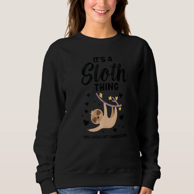 Sweatshirt It's A Sloth Thing You Wouldn't Understand Sloths (Devant)