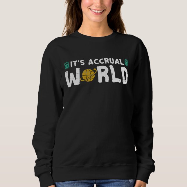 Sweatshirt It's Accrual World  Accounting CPA Accountant Humo (Devant)