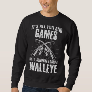 Sweatshirt It's All Fun and Games Until Someone Lose A Walle