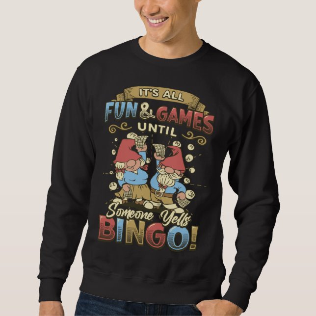 Sweatshirt Its All Fun And Games Until Someone Yells Bingo  1 (Devant)