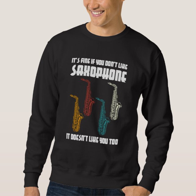 Sweatshirt it's fine if you don't like saxophone saxophone pl (Devant)