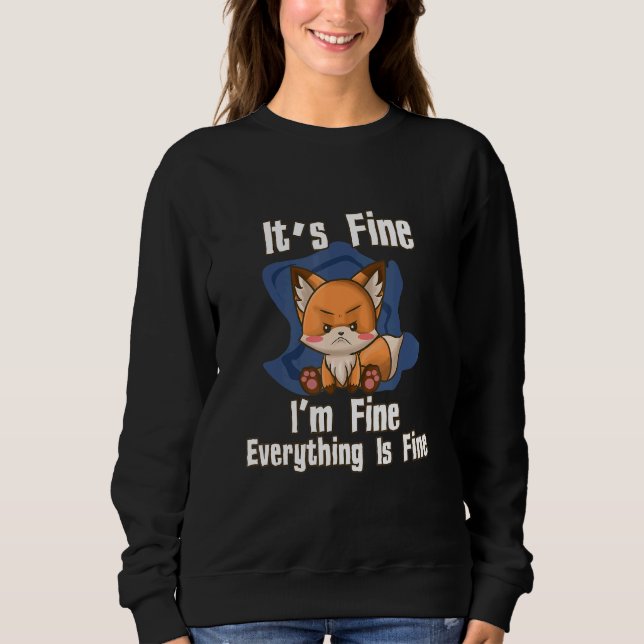 Sweatshirt Its Fine Im Fine Everything Fine Fox (Devant)