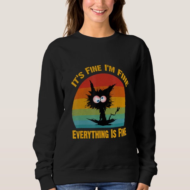 Sweatshirt It's Fine I'm Fine Everything Is Fine   Black Cat  (Devant)