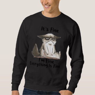 Sweatshirt It's Fine I'm Fine Everything Is Fine Cat  1