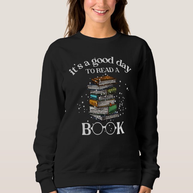 Sweatshirt It's Good Day To Read A Book  Book Reading (Devant)