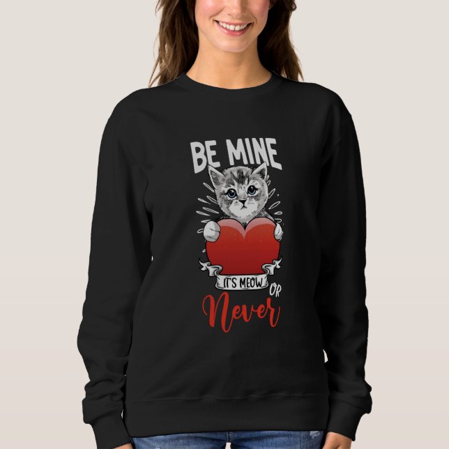 Sweatshirt Its Meow Or Never Valentines Day Cat Owner Kitty (Devant)