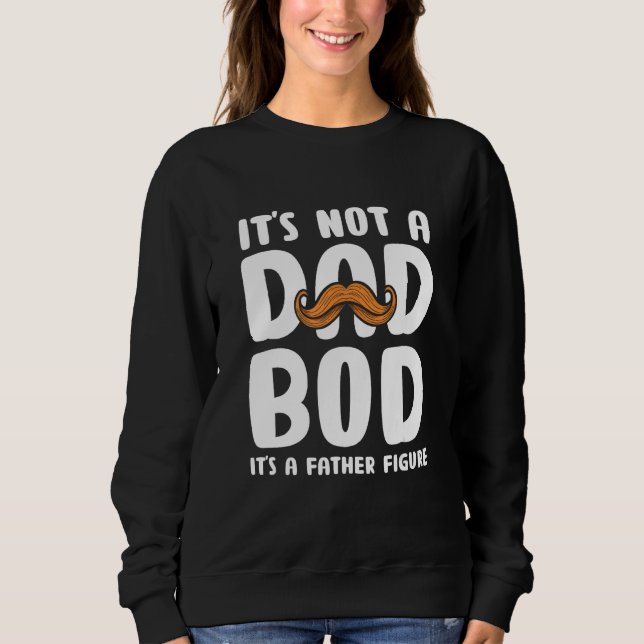 Sweatshirt It's Not A Dad Bod It's A Father Figure 2023_3 (Devant)