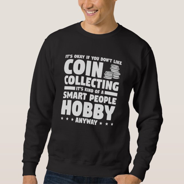 Sweatshirt It's Okay If You Don't Like Coin Collecting Collec (Devant)